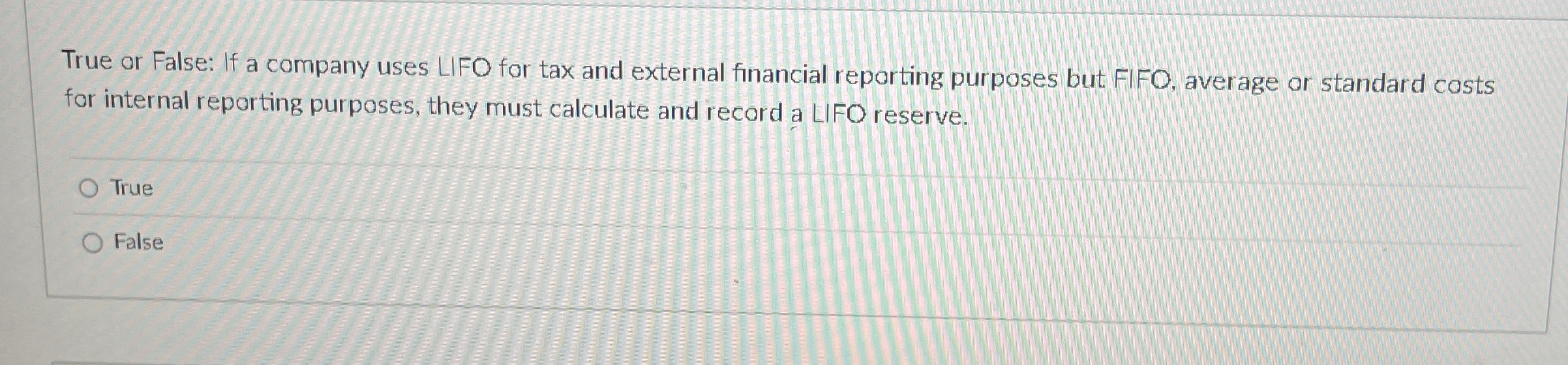 True or False: If a company uses LIFO for tax and