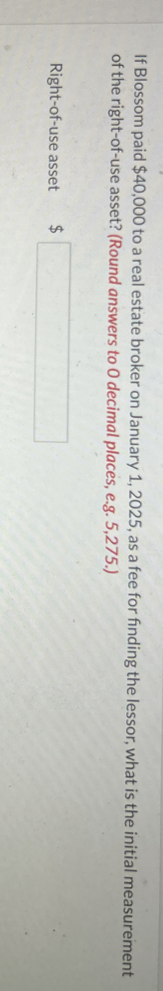 If Blossom paid $ 4 0 , 0 0 0 to a real estate
