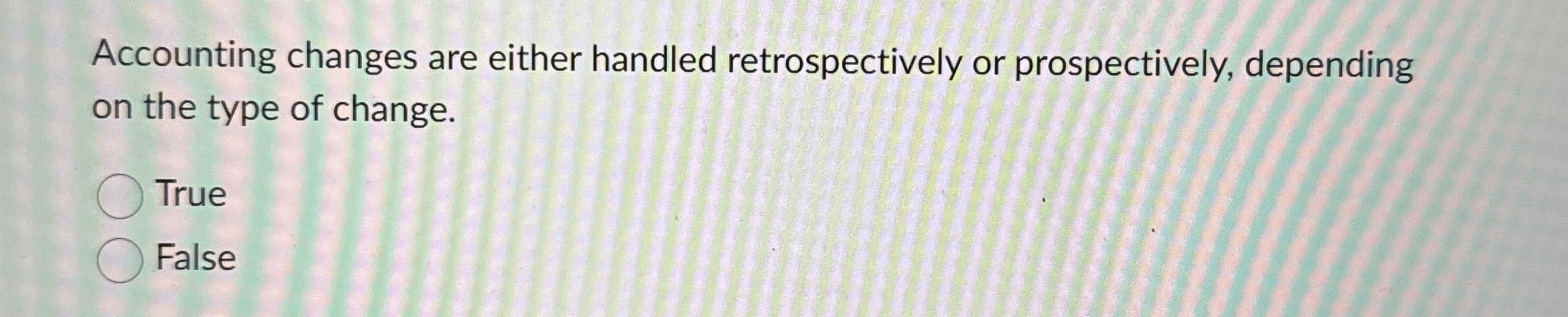 Accounting changes are either handled