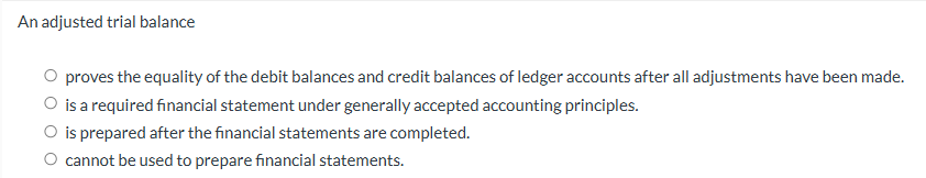 An adjusted trial balance proves the equality of
