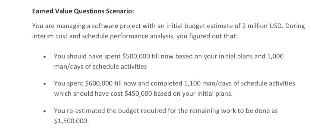 Earned Value Questions Scenario: You are managing