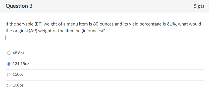 Question 3 5 pts If the servable (EP) weight of a