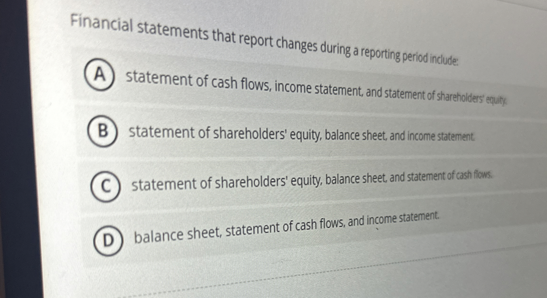 Financial statements that report changes during a