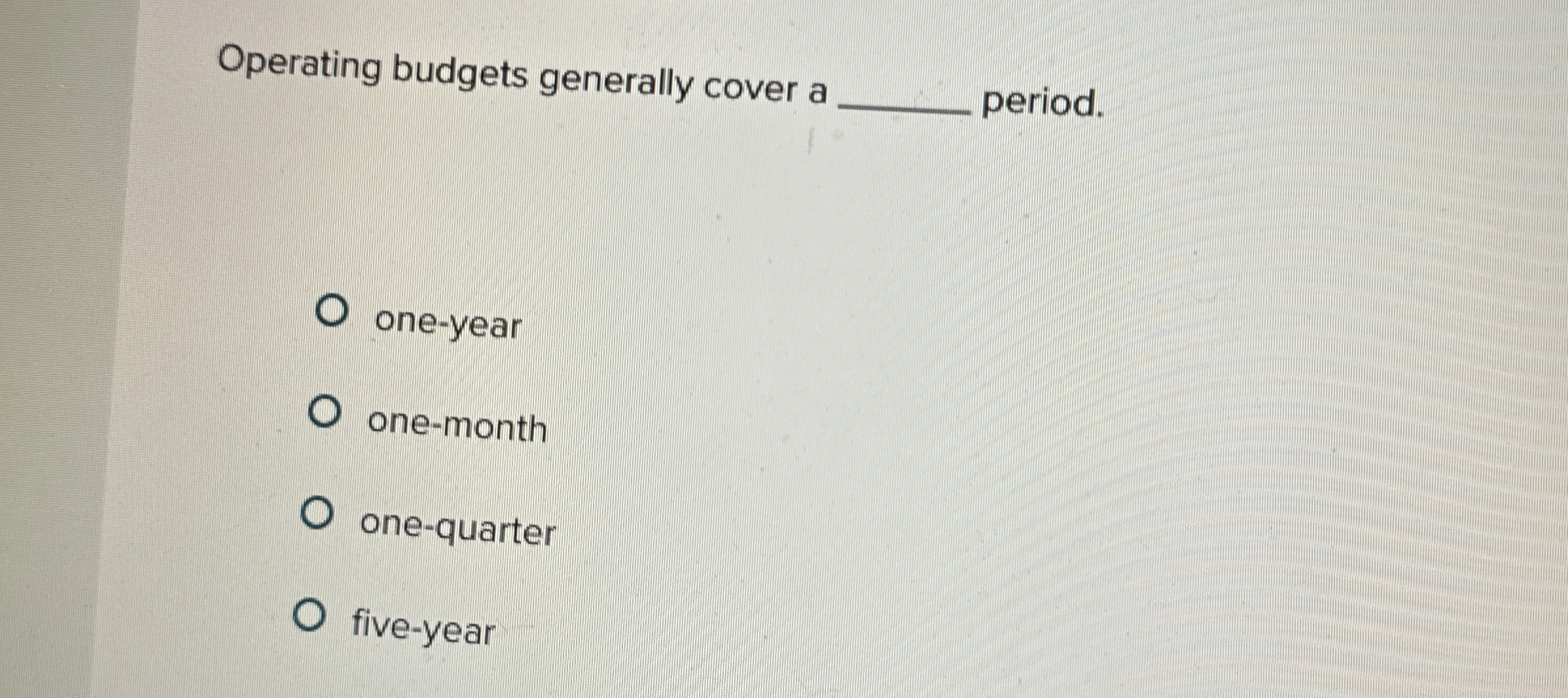 Operating budgets generally cover a q , period.