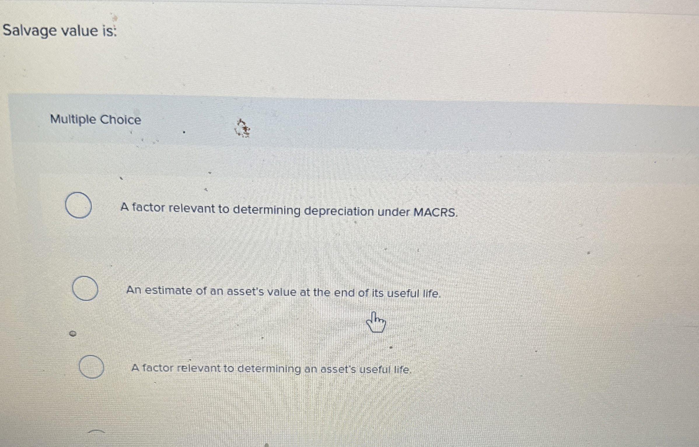 Salvage value is: Multiple Choice A factor