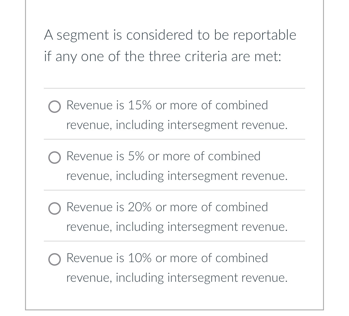 A segment is considered to be reportable if any