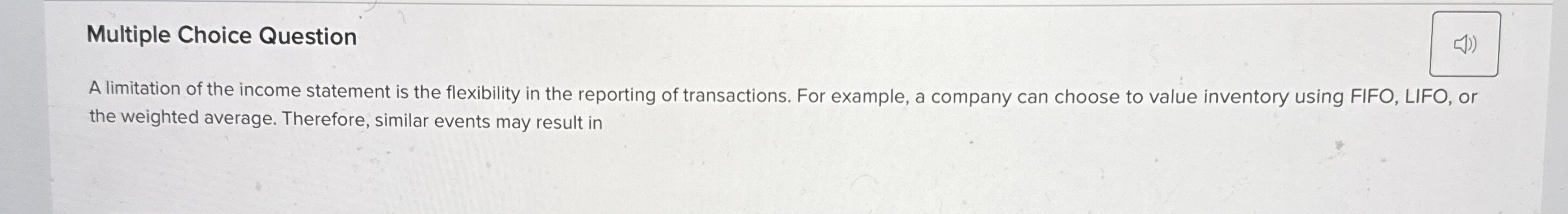 Multiple Choice Question A limitation of the
