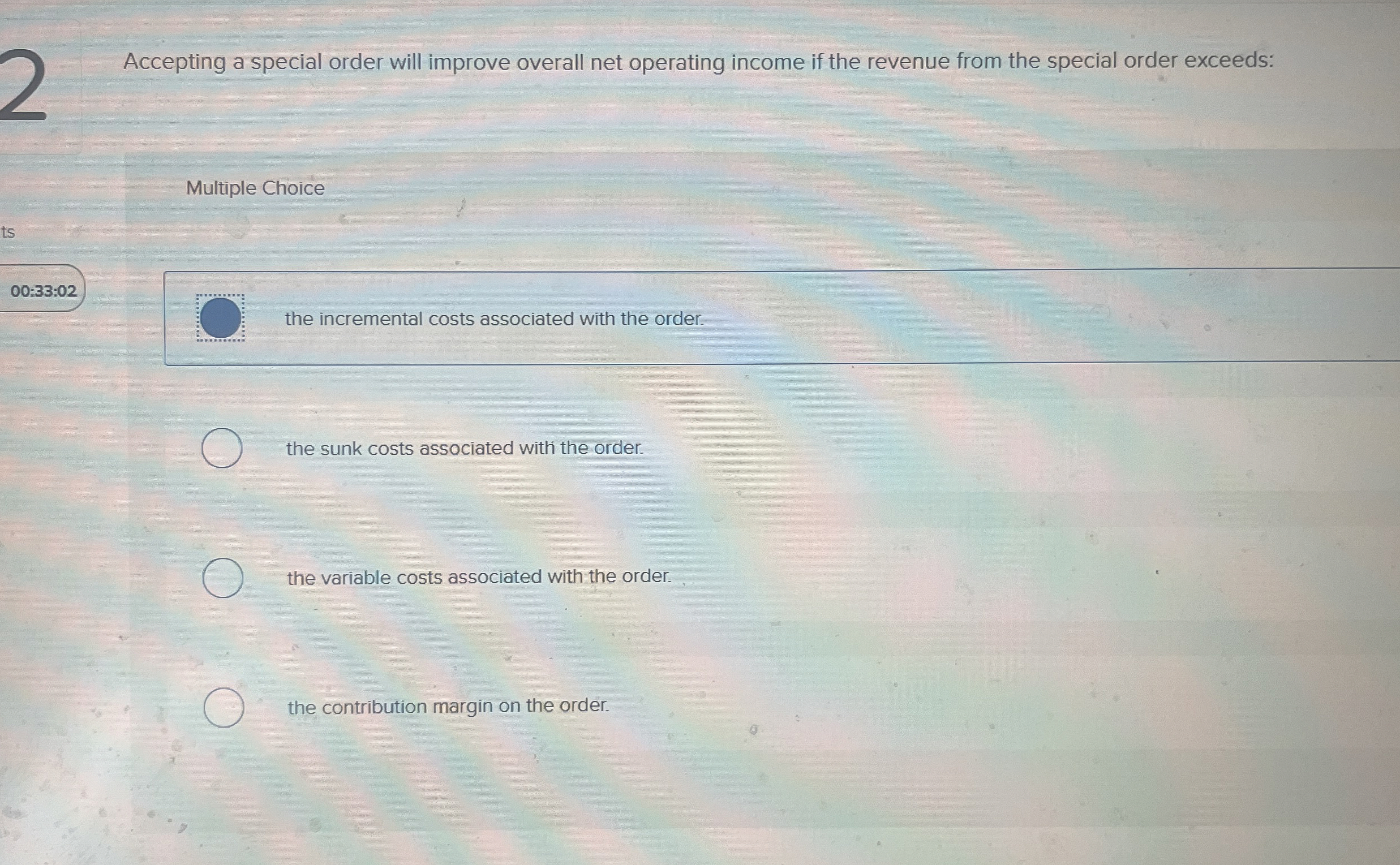 Multiple Choice the incremental costs associated