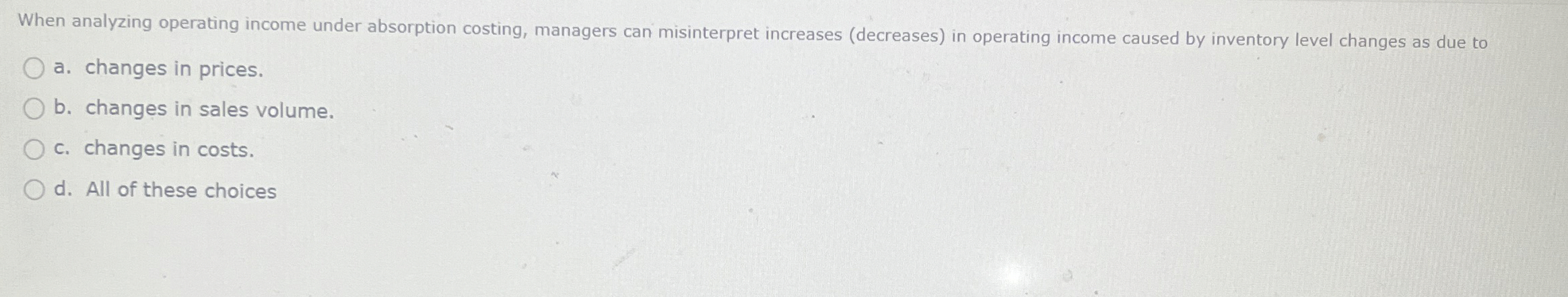 When analyzing operating income under absorption