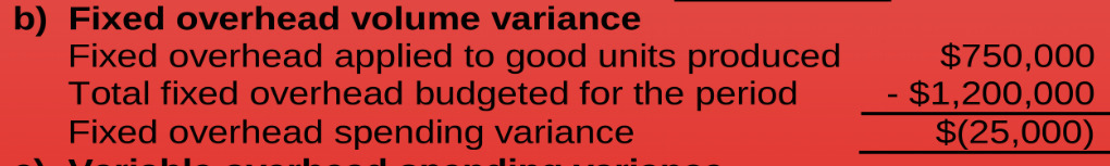 b) Fixed overhead volume variance Fixed overhead