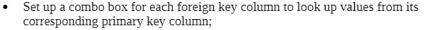 Set up a combo box for each foreign key column to
