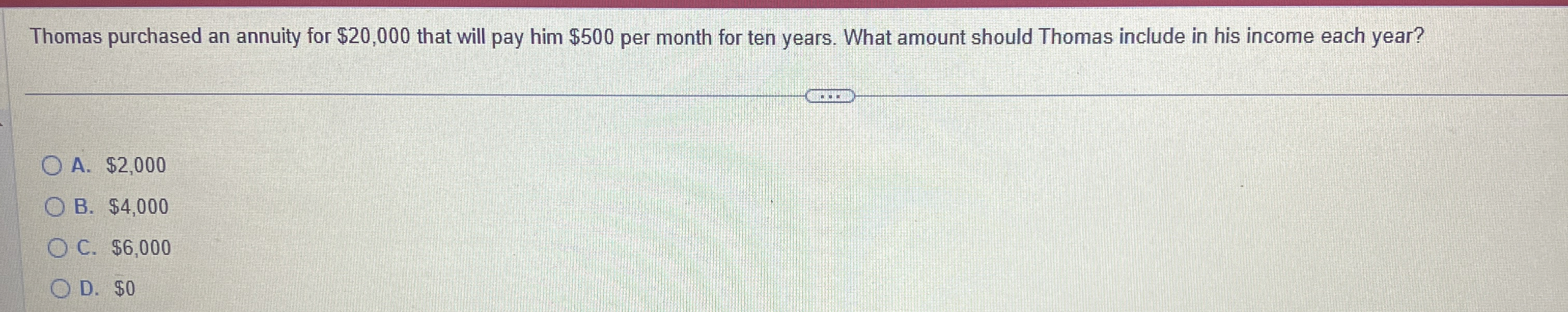 Thomas purchased an annuity for $ 2 0 , 0 0 0