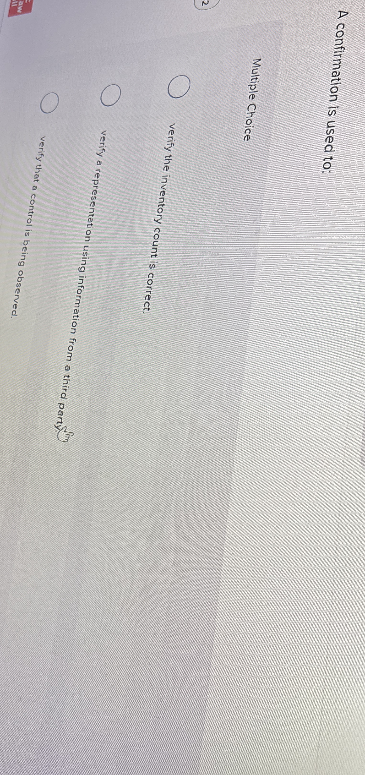 A confirmation is used to: Multiple Choice verify