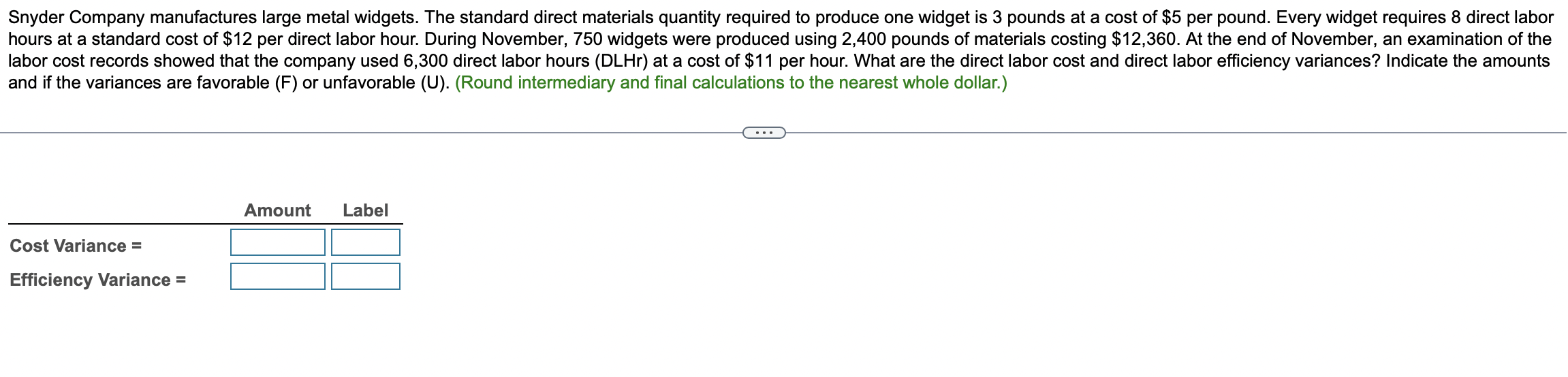 Snyder Company manufactures large metal widgets.