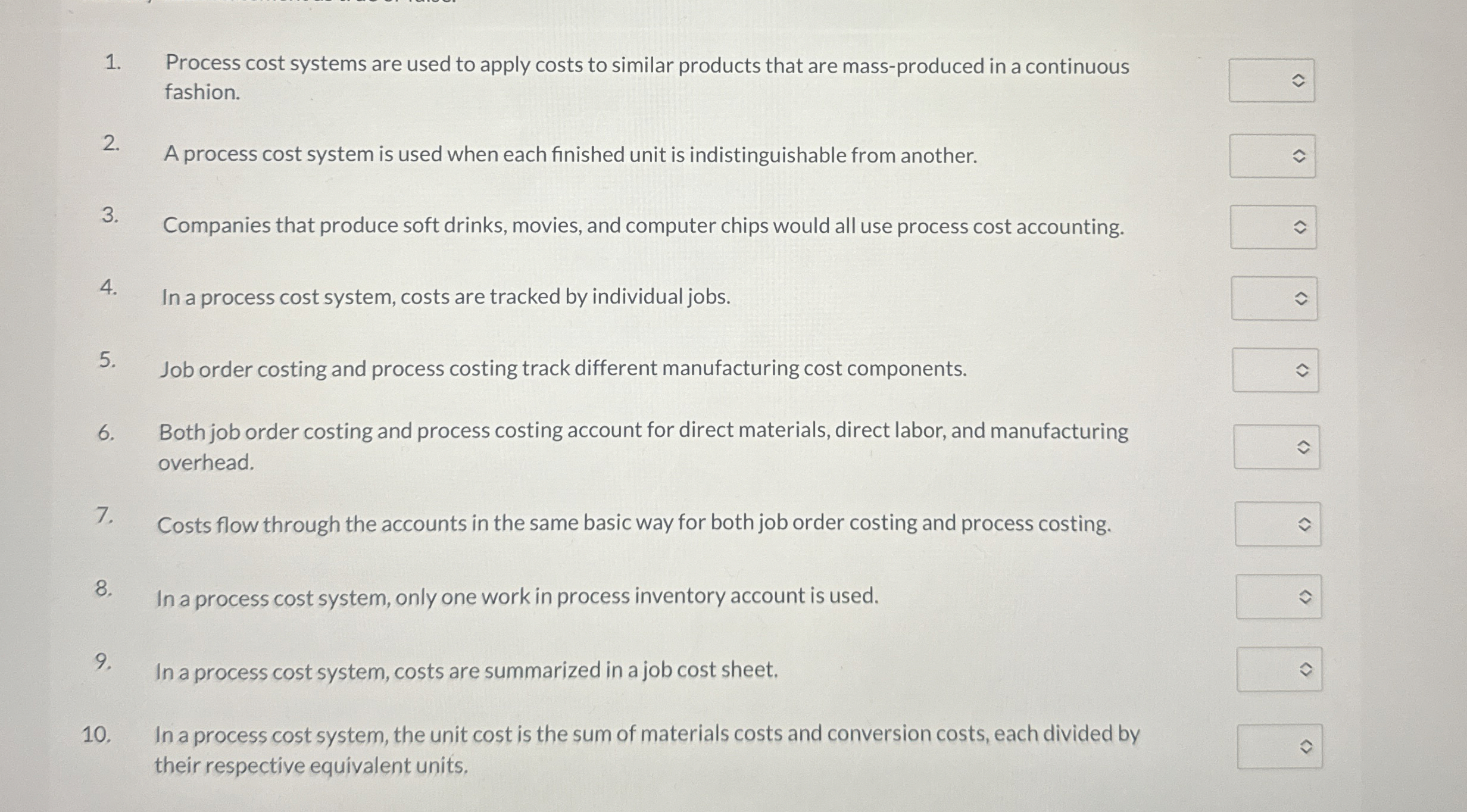 Process cost systems are used to apply costs to