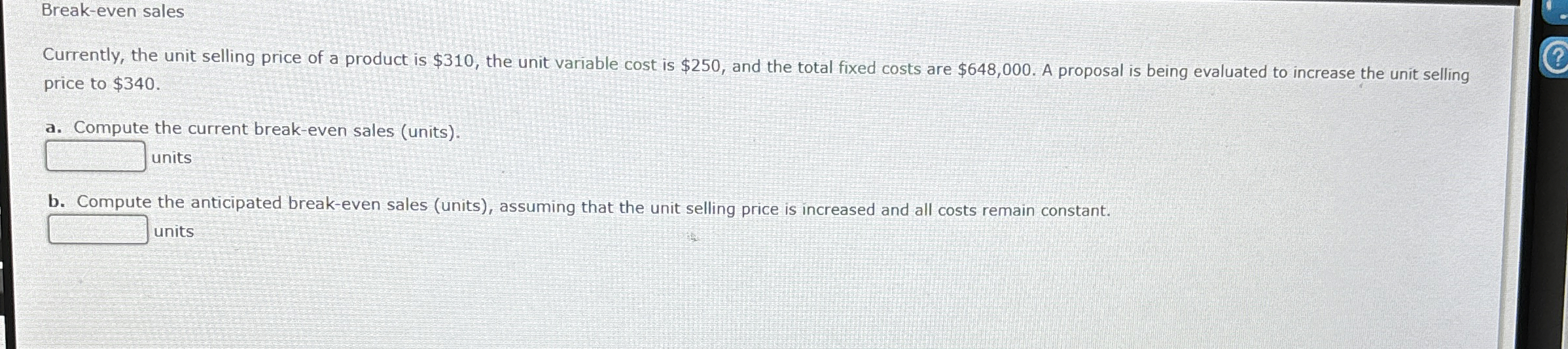 Break - even sales Currently, the unit selling