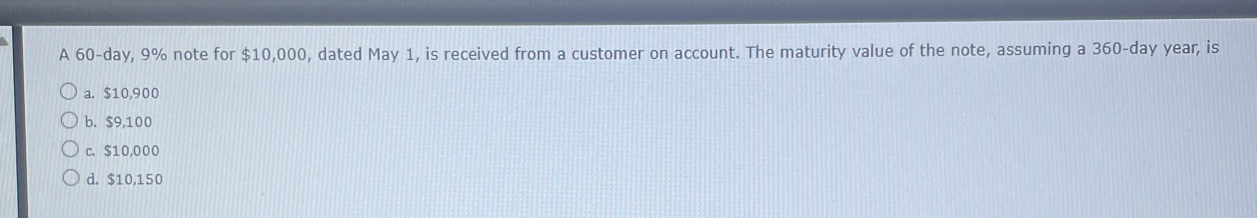 A 6 0 - day, 9 % note for $ 1 0 , 0 0 0 , dated