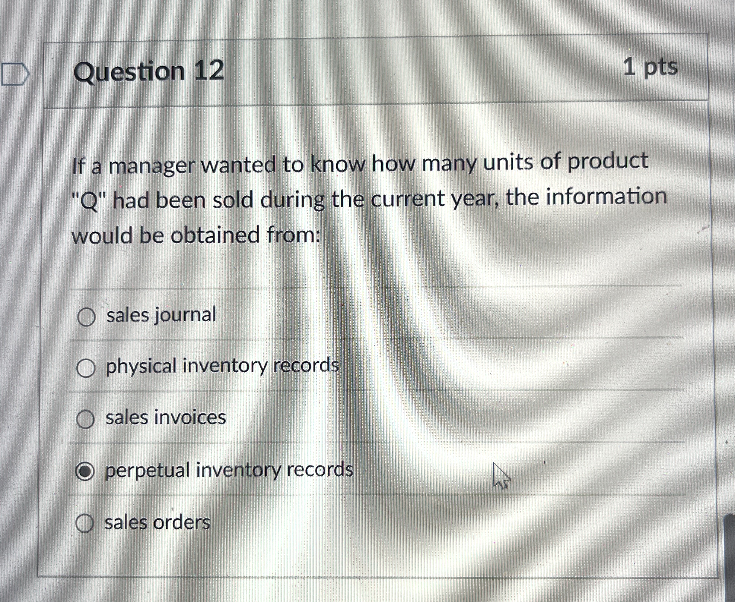 Question 1 2 1 pts If a manager wanted to know