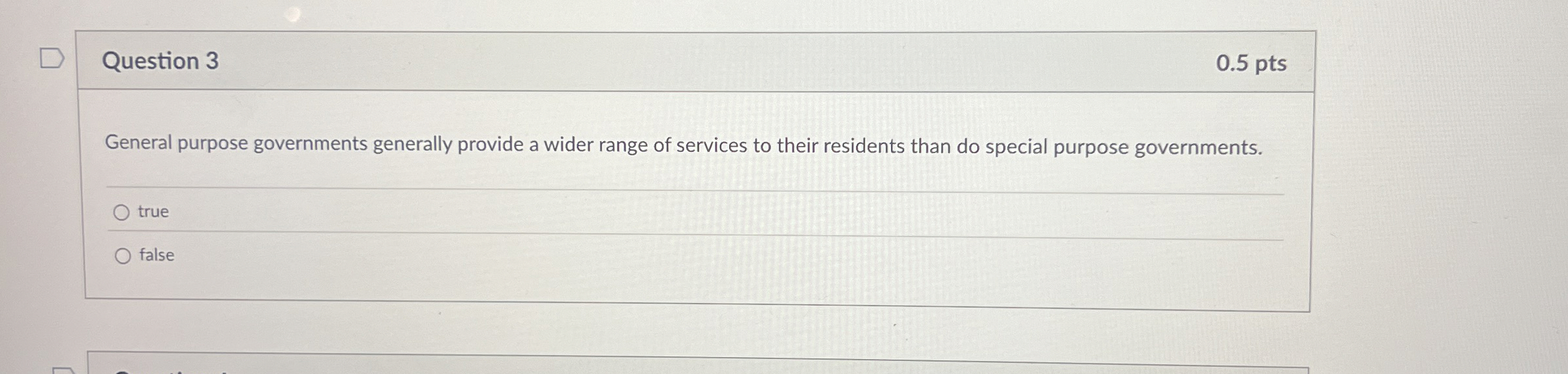 Question 3 0 . 5 pts General purpose governments