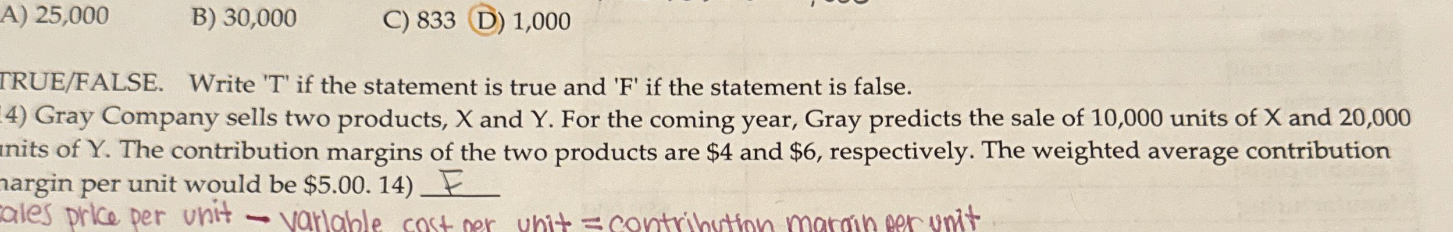 TRUE / FALSE . Write ' T ' if the statement is