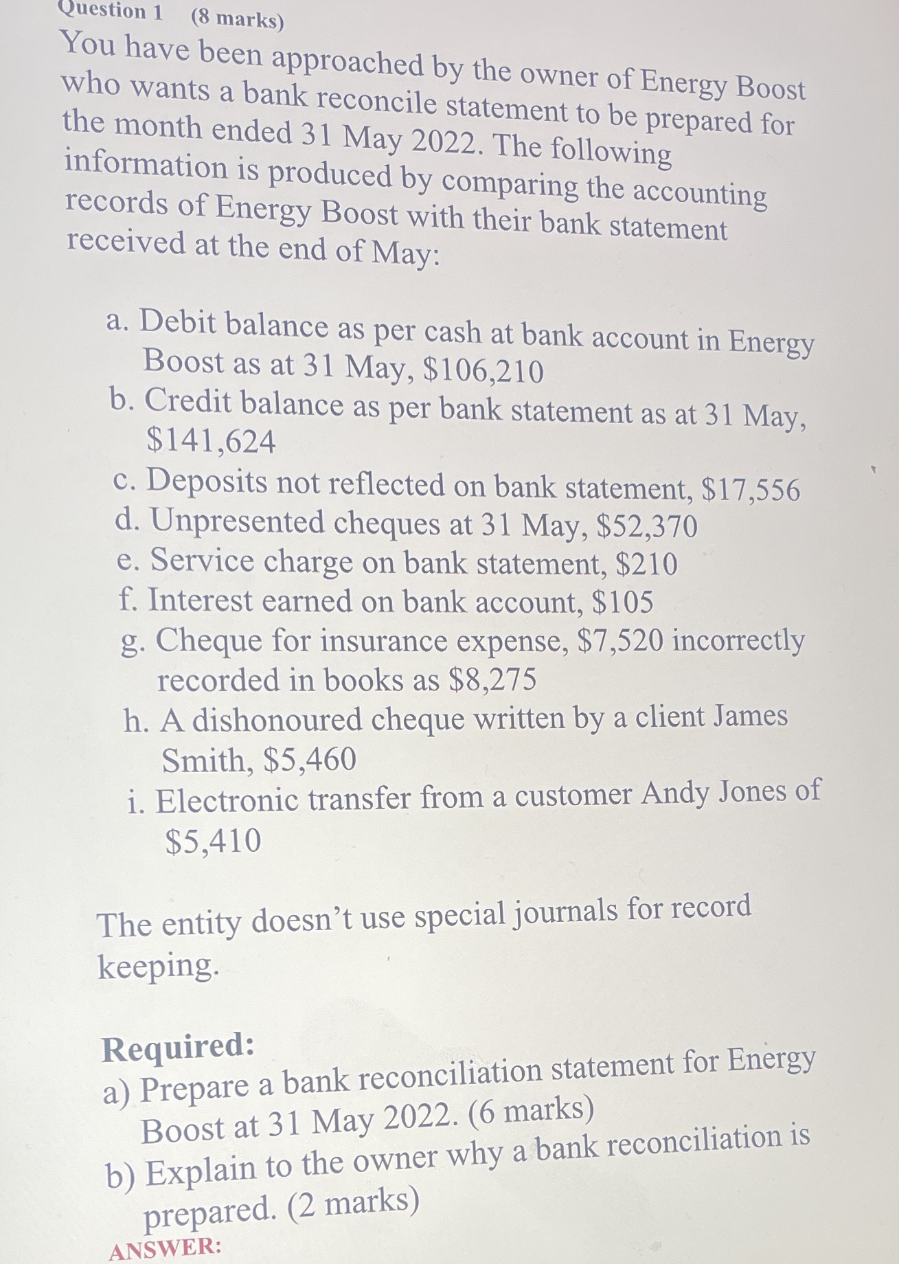 Question 1 (8 marks) You have been approached by