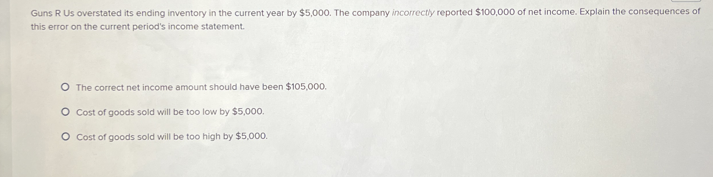 Guns R Us overstated its ending inventory in the