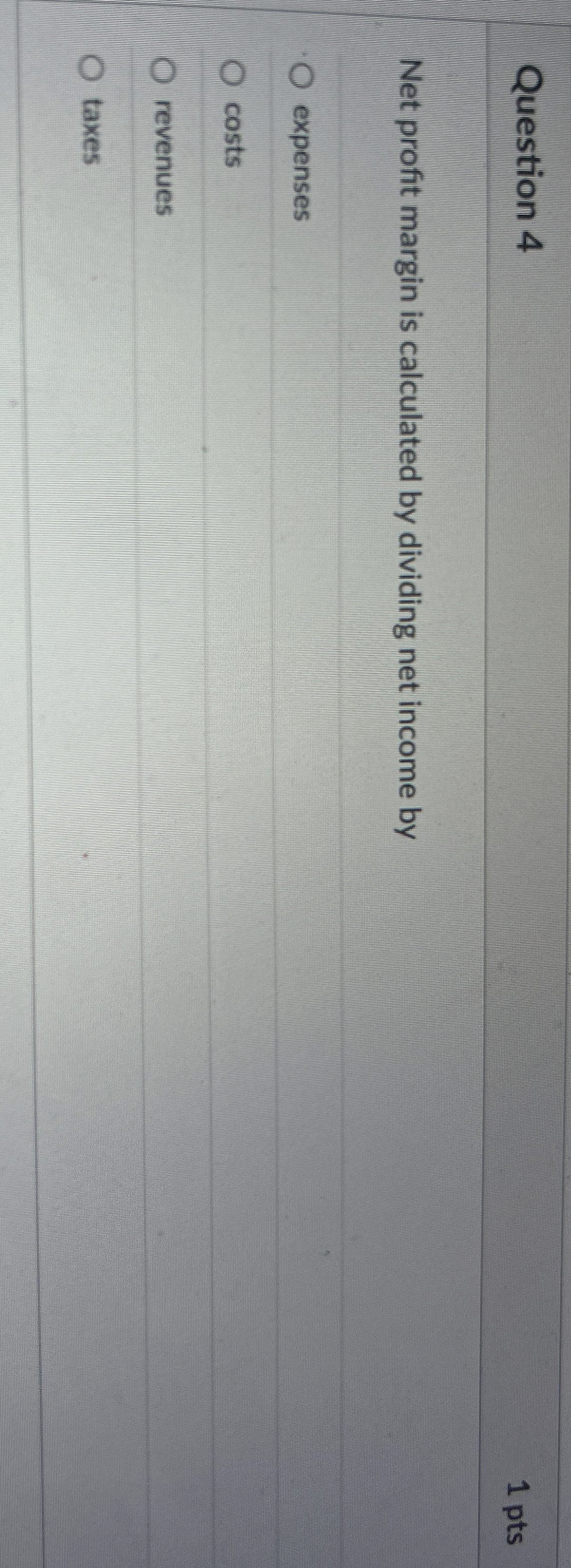 Question 4 1 pts Net profit margin is calculated