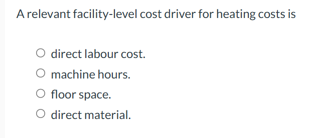 A relevant facility - level cost driver for