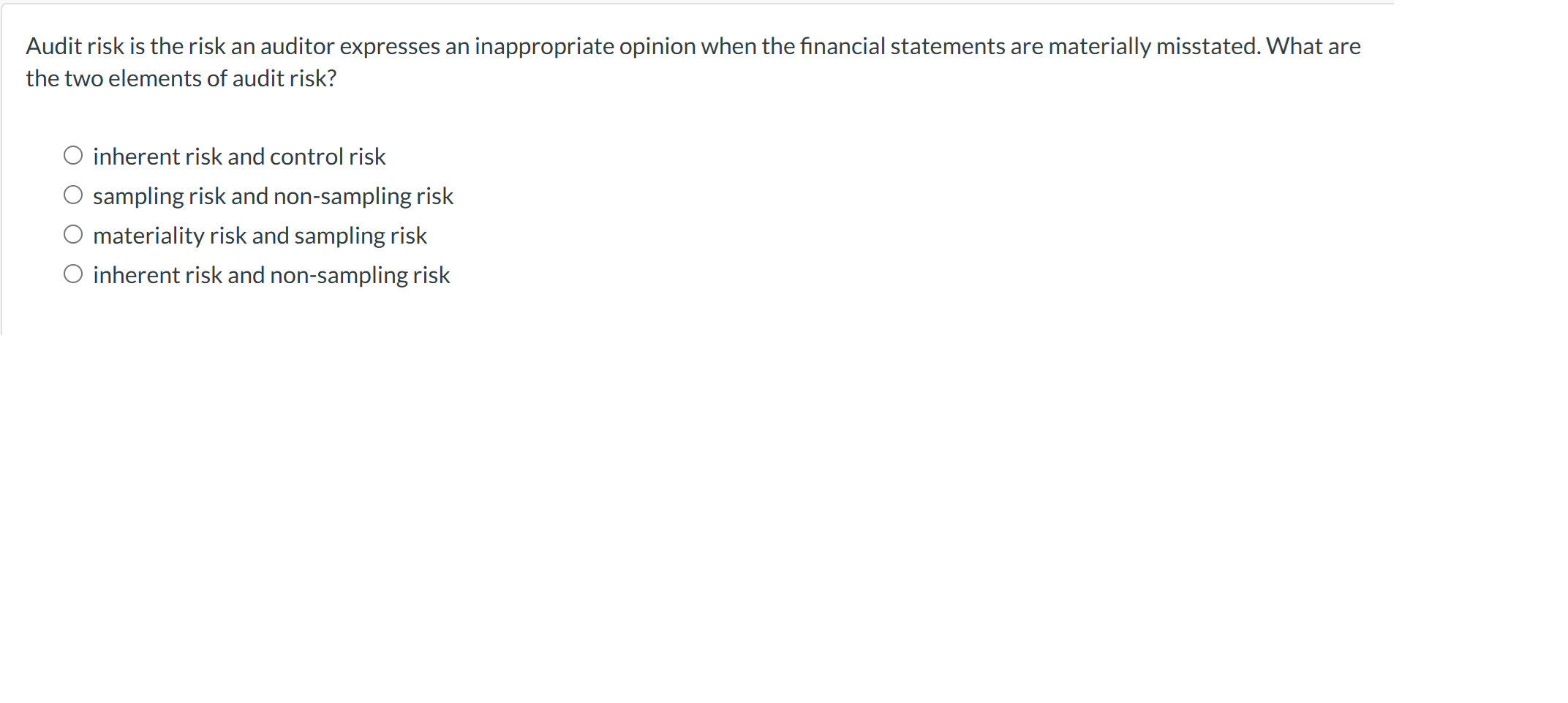 Audit risk is the risk an auditor expresses an