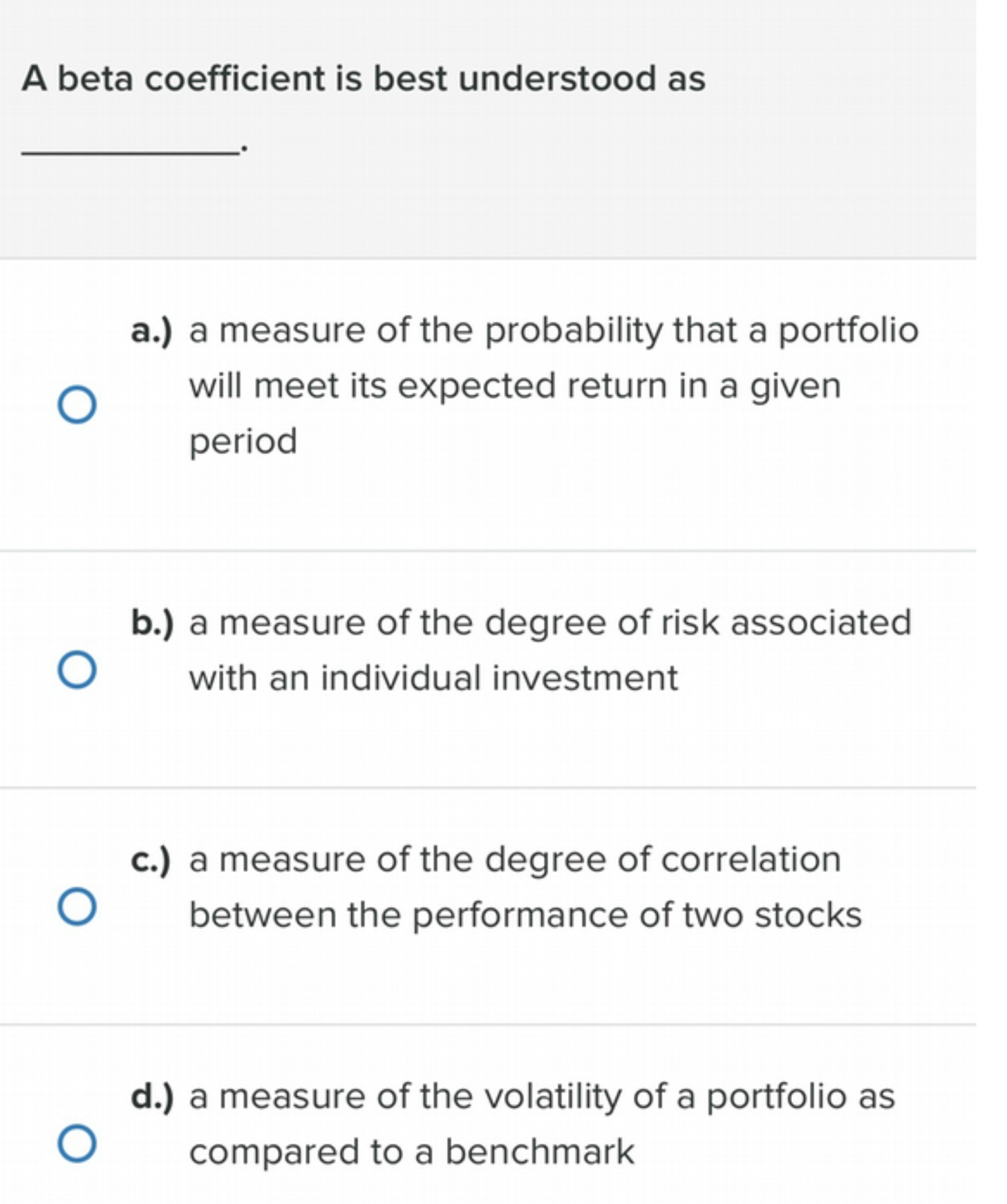 A beta coefficient is best understood as a.) a
