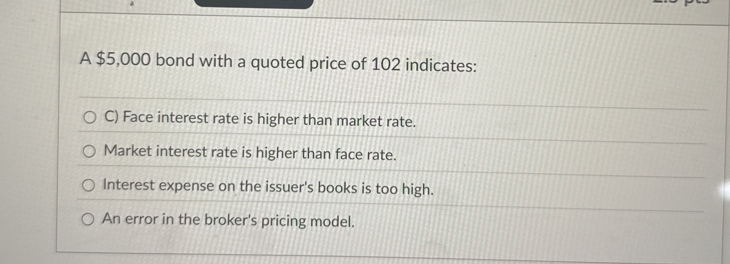 A $ 5 , 0 0 0 bond with a quoted price of 1 0 2