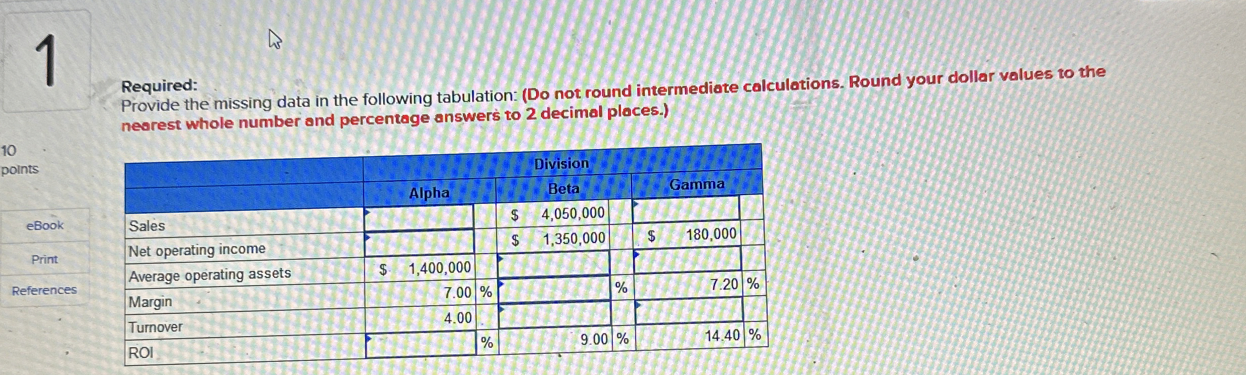 1 Required: Provide the missing data in the