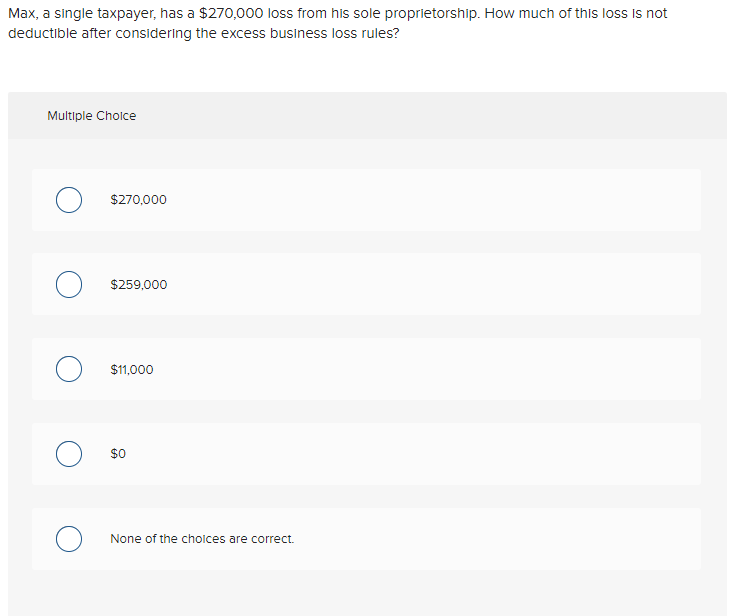 Max, a single taxpayer, has a $270,000 loss from