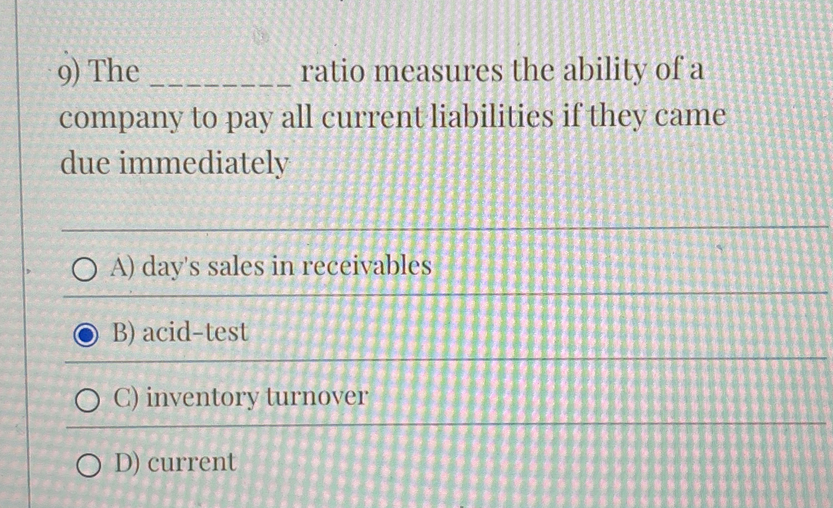 The ratio measures the ability of a company to