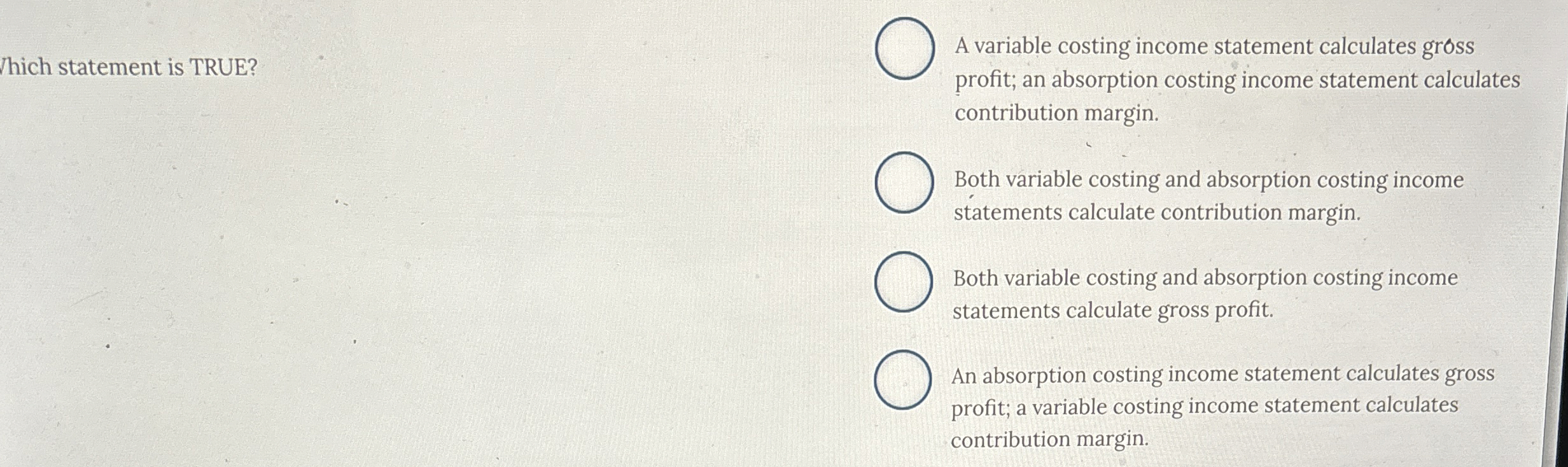 hich statement is TRUE? A variable costing income