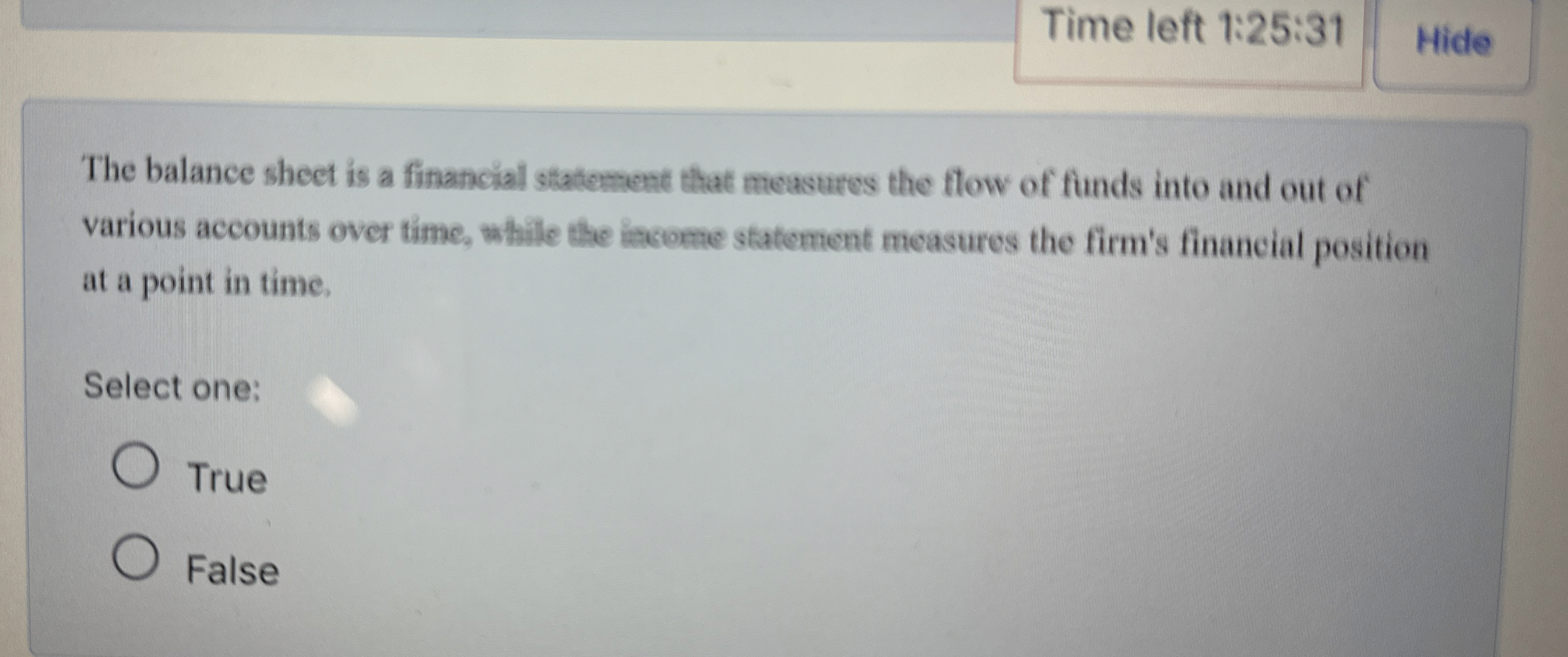 Time left 1 : 2 5 : 3 1 The balance sheet is a