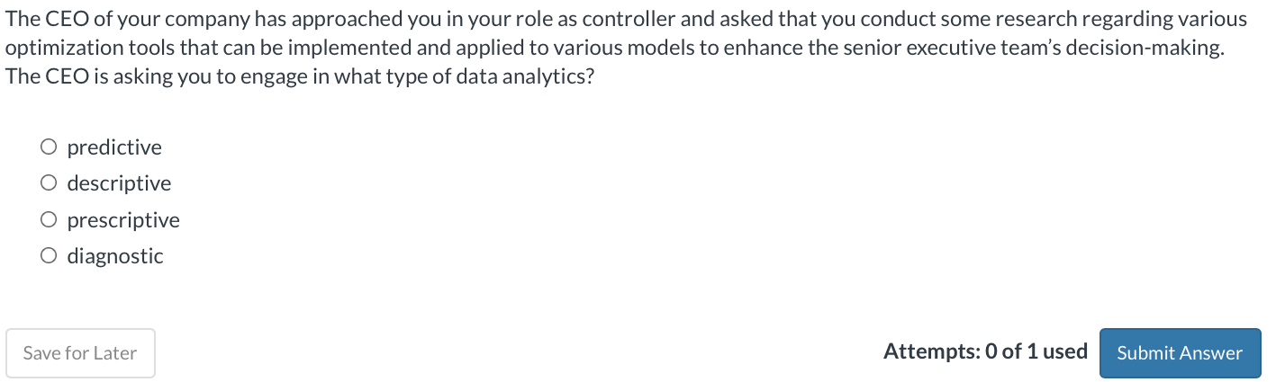 The CEO o f your company has approached you i n