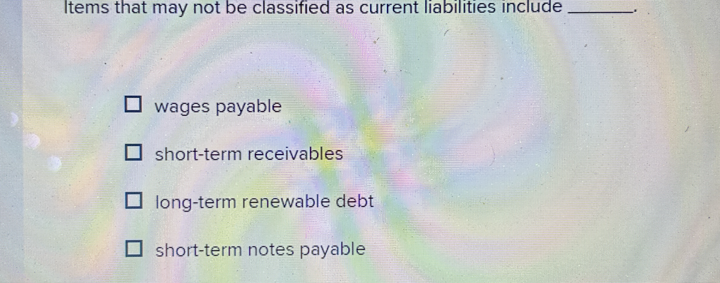 Items that may not be classified as current