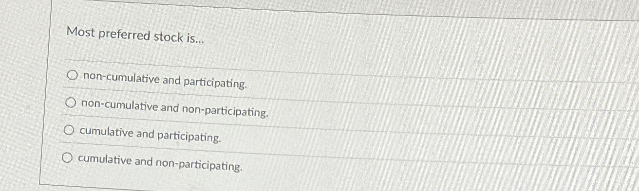 Most preferred stock is . . . non - cumulative