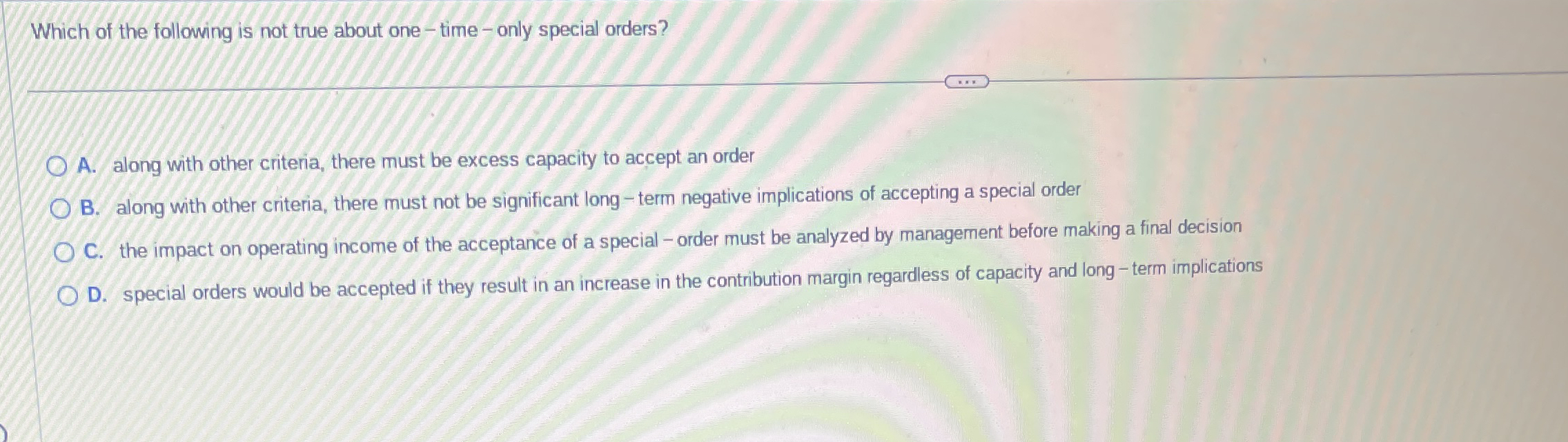 Which of the following is not true about one -