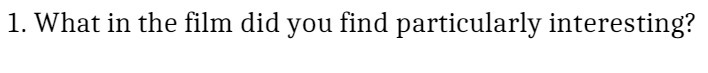 1. What in the film did you find particularly