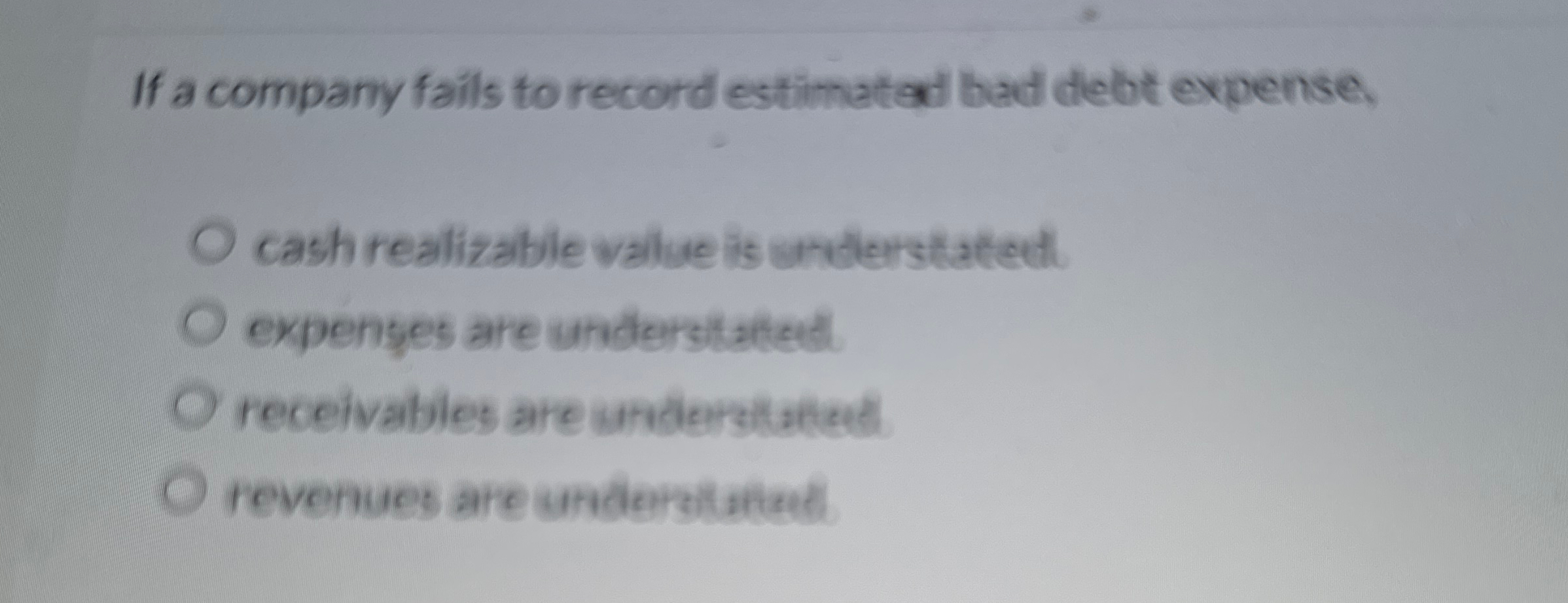 If a company fails to record estimatad bad debt