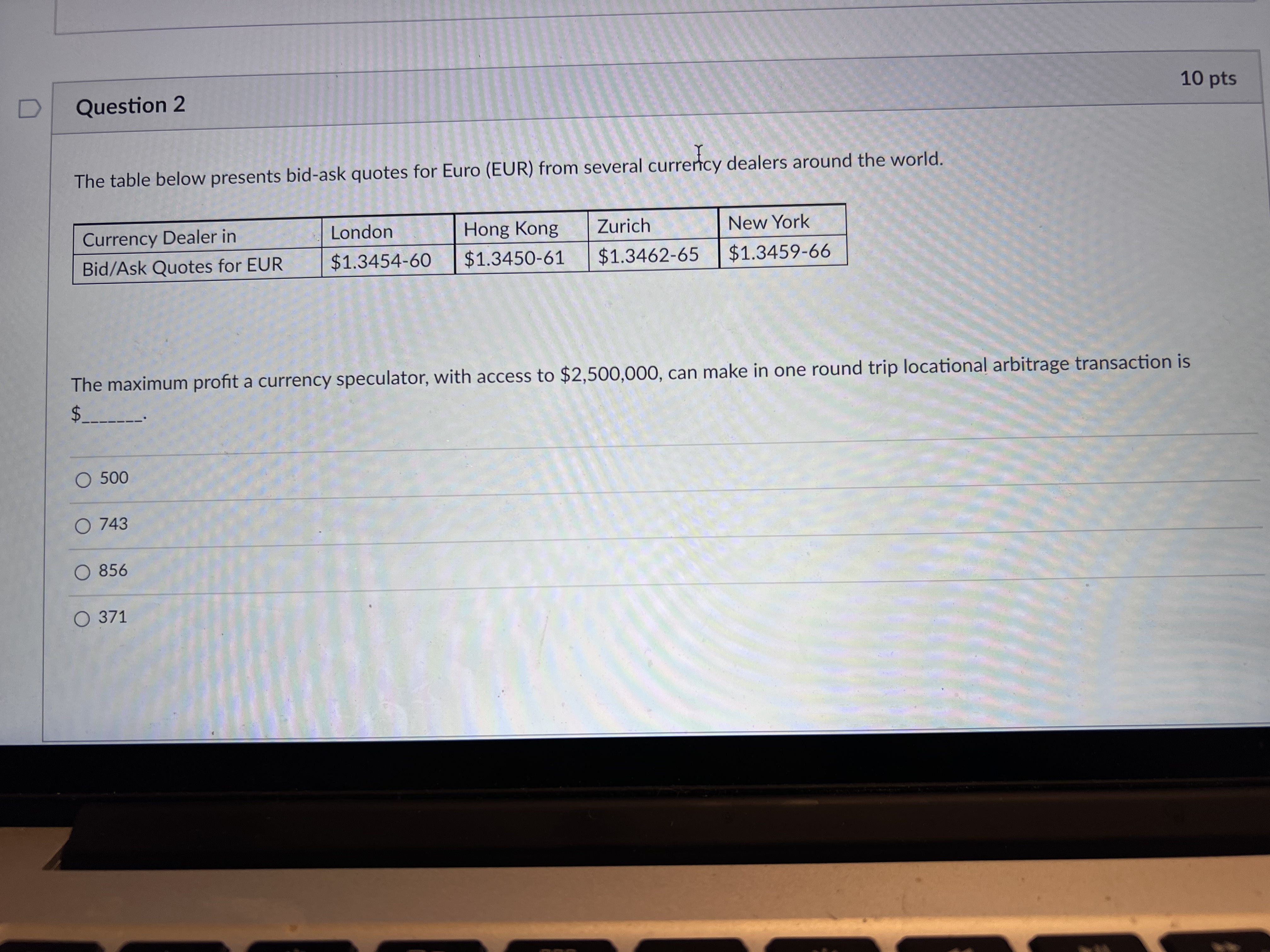 Question 4 10 pts The table below presents quotes