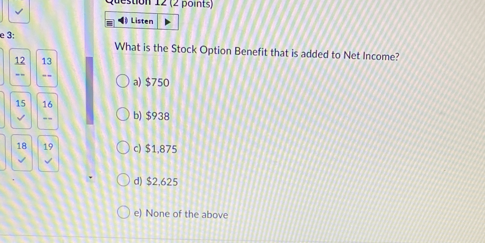 Question 12 (2 points) V Listen e 3: What is the
