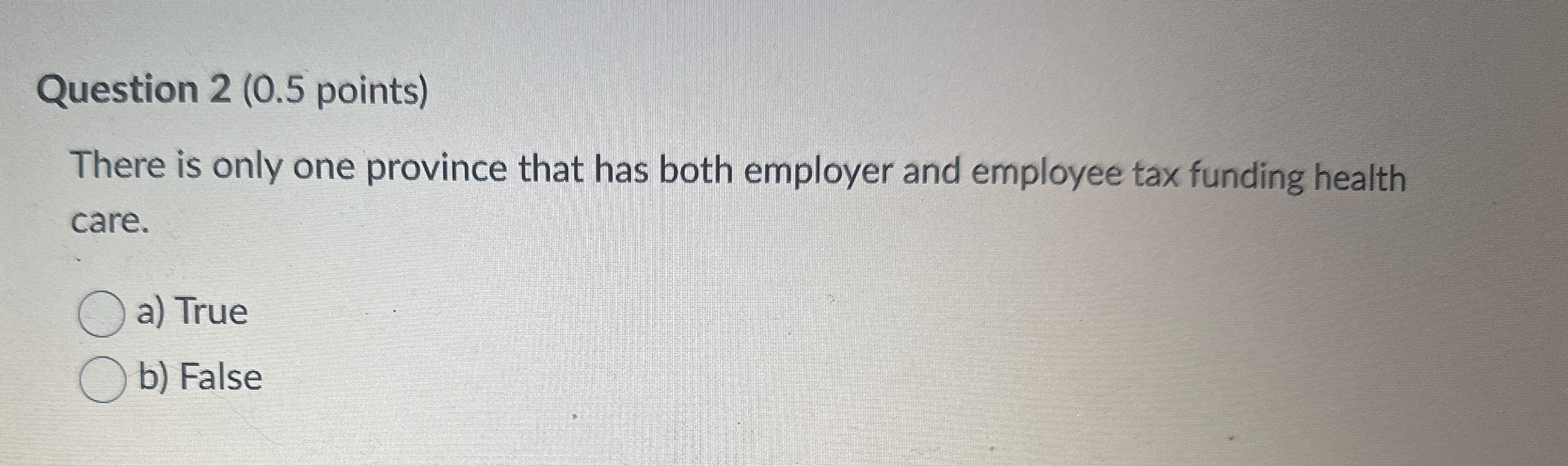 Question 2 ( 0 . 5 points ) There is only one