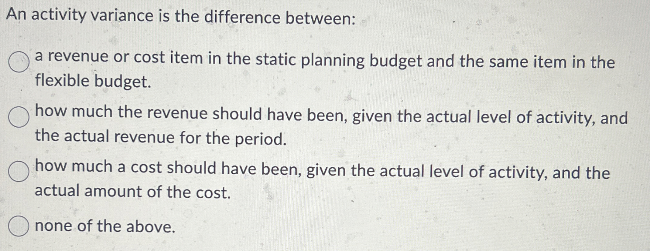 An activity variance is the difference between: a