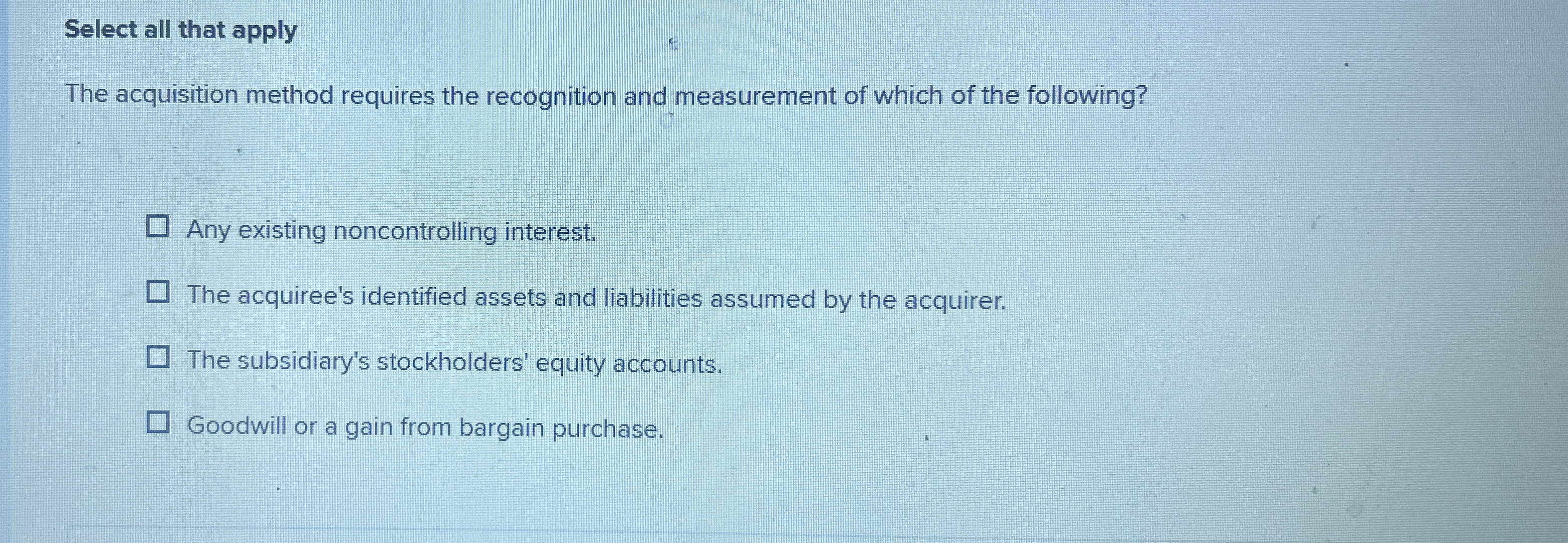 Select all that apply The acquisition method