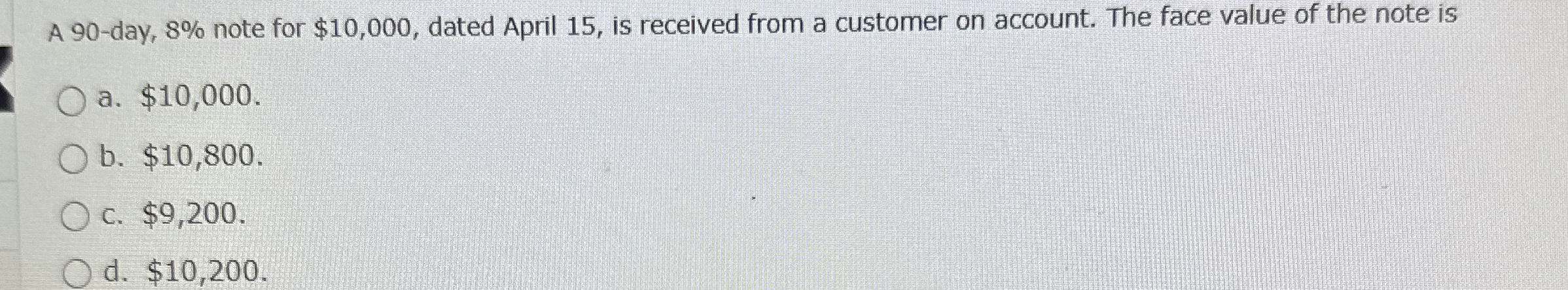 A 9 0 - day, 8 % note for $ 1 0 , 0 0 0 , dated