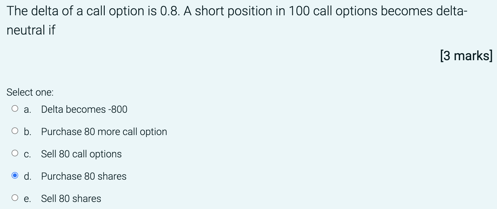 The delta of a call option is 0.8. A short