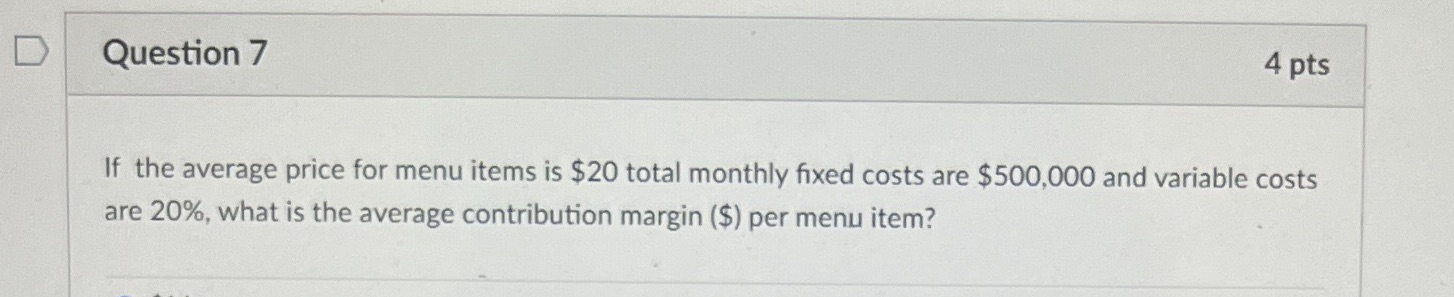 D Question 7 4 pts If the average price for menu